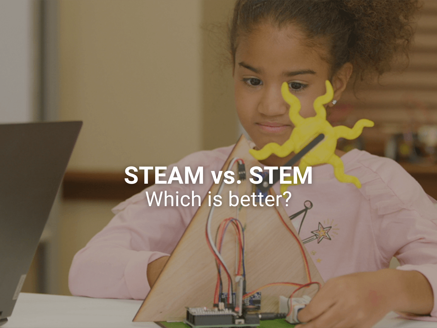 STEM Vs. STEAM: Which is better?