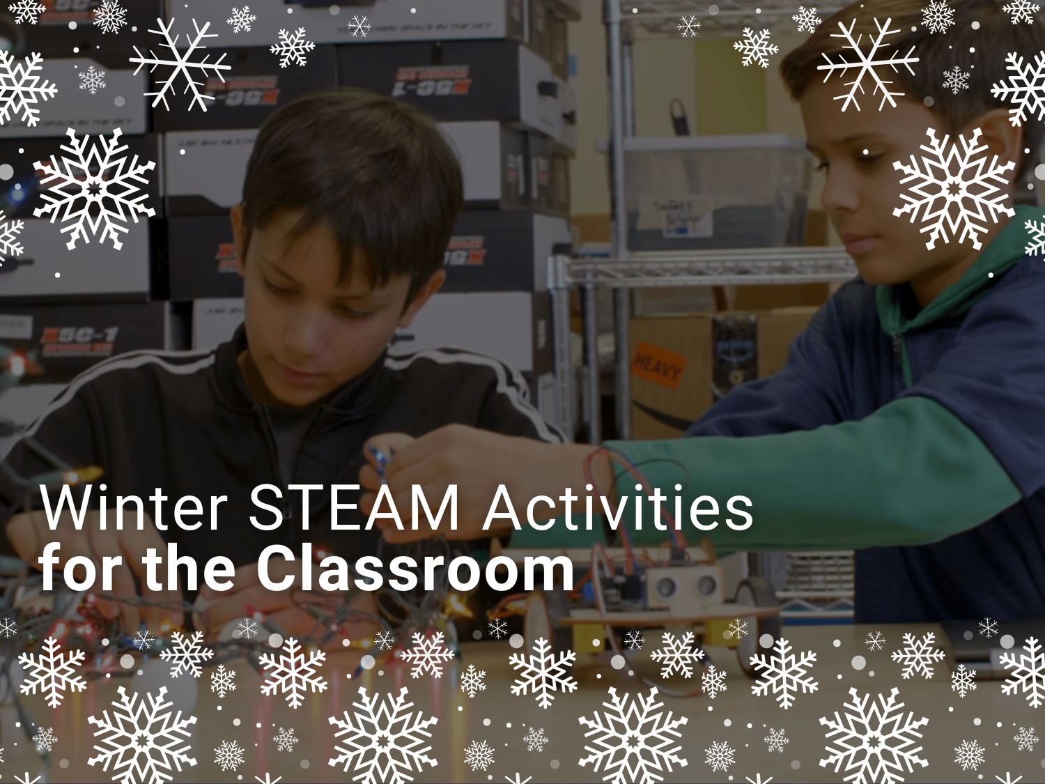 Winter STEAM Activities for the Classroom