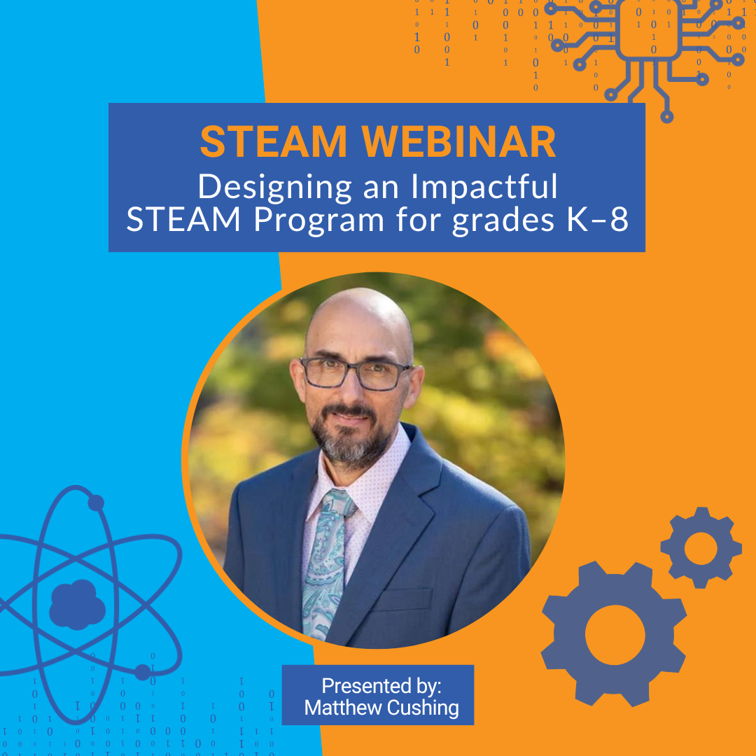 Designing an Impactful STEAM Program Webinar