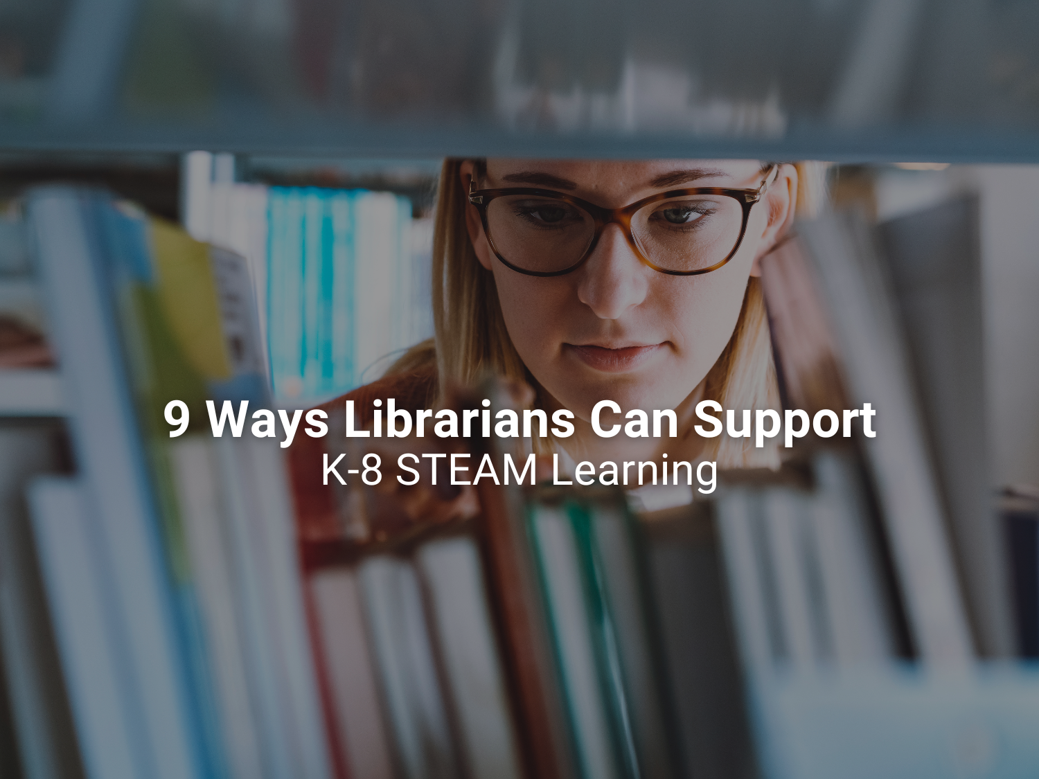 9 Ways Librarians Can Support K-8 STEAM Learning