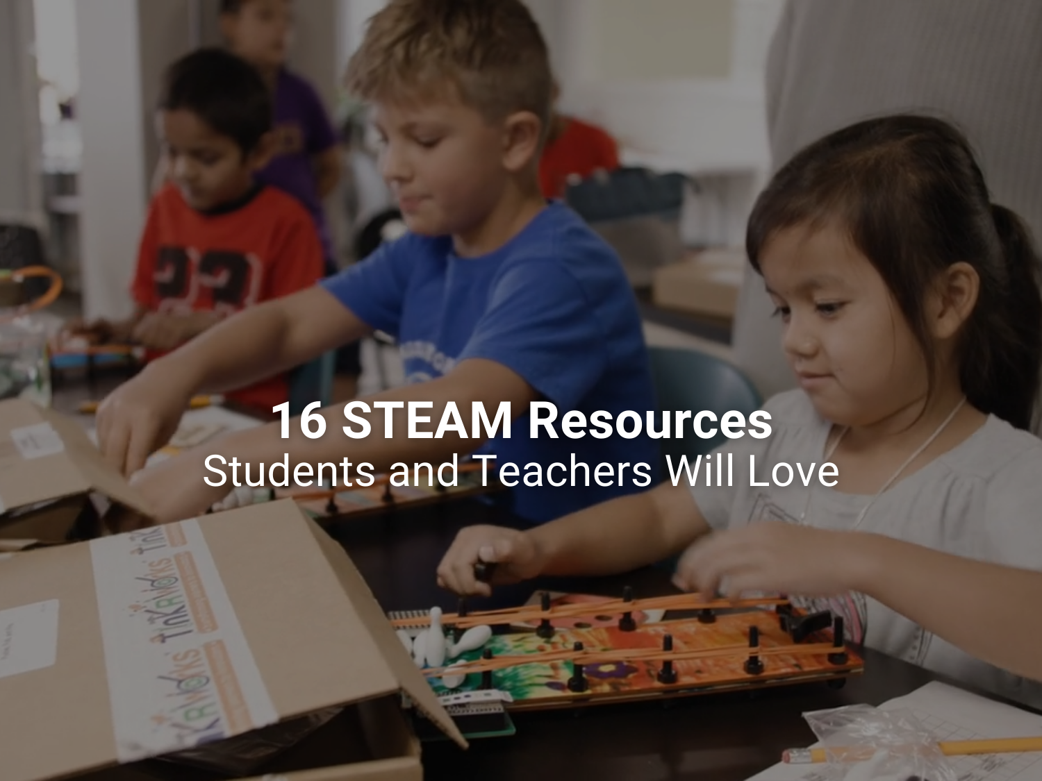 16 STEAM Resources Students and Teachers Will Love