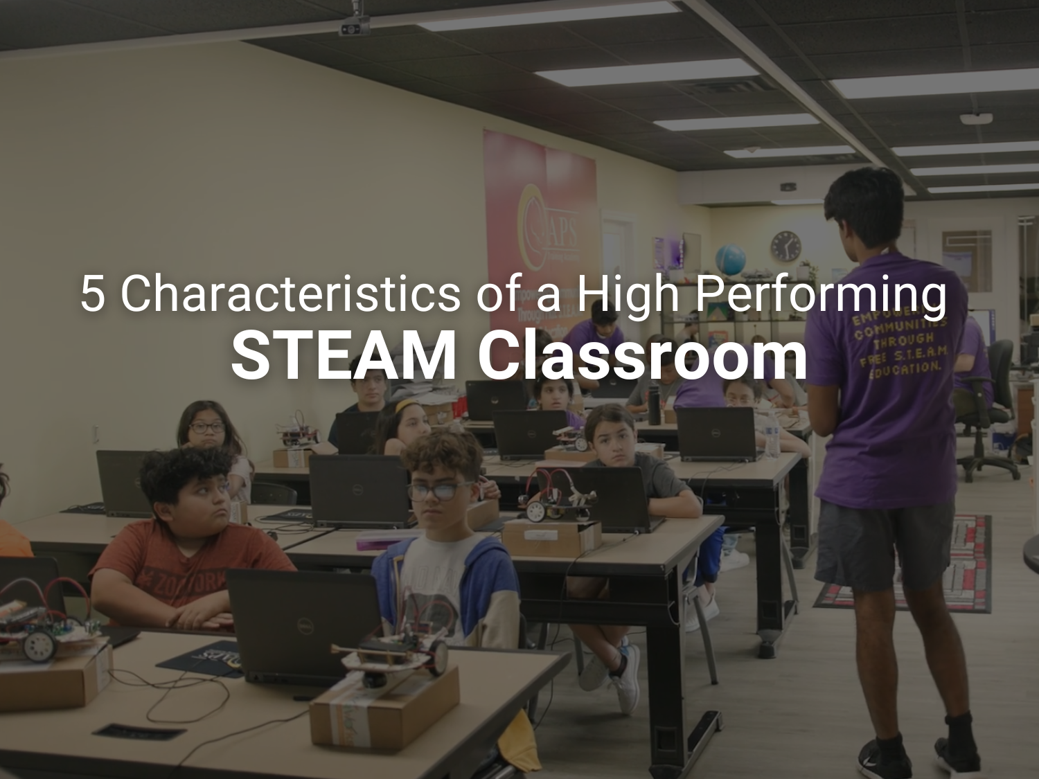 5 Characteristics of a High Performing STEAM Classroom